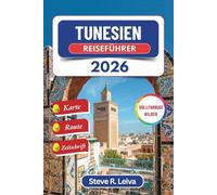 Tunesien Reiseführer 2026 (Vollfarbig): Entdecken Sie die nordafrikanische Kultur, historische Ruinen und Wüstenabenteuer mit praktischen Tipps, ... (Ihr smarter Reisebegleiter (Vollfarbig))