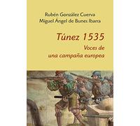 Túnez 1535. Voces de una campaña europea (SIN COLECCION)