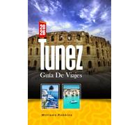 TÚNEZ GUÍA DE VIAJE 2026: Las mejores cosas para hacer en Túnez: aventuras en el desierto del Sahara, playas, sitios históricos, comida local y experiencias culturales.