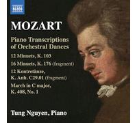 Tung Nguyen - Wolfgang Amadeus Mozart: Piano Transcriptions of Orchestral Dances - 12 Minuets, K. 103; 16 Minuets, K. 176 (fragment); 12 Kontretanze, K. Anh. C29.01 (fragment); March in C major, K. 408, No. 1