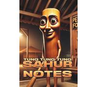 Tung Tung Tung Sahur Notes: Funny Meme Notebook Featuring the Sahur Character (Italian Brainrot - Coloring Books)