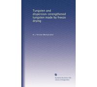 Tungsten and dispersion-strengthened tungsten made by freeze drying