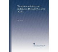 Tungsten mining and milling in Boulder County, Colo.