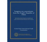 Tungsten ore concentrates from the People's Republic of China: determination of the Commission in investigation no. 731-TA-497 (preliminary) under the ... the information obtained in the investigation