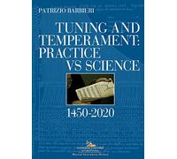 Tuning and temperament: practice vs science. 1450-2020 (Le ragioni dell'uomo)