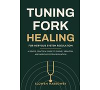 Tuning Fork Healing for Nervous System Regulation: A Gentle, Practical Guide to Sound, Vibration, and Nervous System Regulation