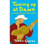 Tuning Up at Dawn: A Memoir of Music and Majorca [Idioma Inglés]