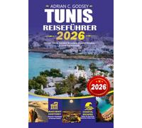 TUNIS Reiseführer 2026: Dein ultimativer Tunesien-Urlaubsplaner mit Aktivitäten - Carthage, Sidi Bou Said, versteckten Schätzchen, Stränden, lokalem ... Budgettipps und Reiseplänen