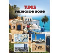 TUNIS REISGIDS 2026: Waar Oude Straten Geheimen Fluisteren En De Middellandse Zee Elke hoek Tot Leven Brengt