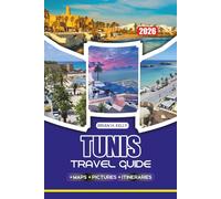 TUNIS TRAVEL GUIDE 2026: Discover Ancient Carthage, Flights, Visas, Itineraries, Safety, Food, Festivals, and Stress-Free Journeys in Tunisia’s Capital
