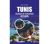 TUNISI Guida di viaggio 2026: Il tuo compagno di viaggio completo per Tunisi 2026: scopri Sidi Bou Said, le rovine di Cartagine, la medina, il cibo ... per un'avventura sicura, autentica e indi