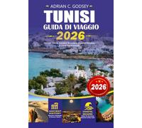 TUNISI Guida di viaggio 2026: Il tuo pianificatore di vacanze per la Tunisia per eccellenza con cose da fare, Cartagine, Sidi Bou Said, gioielli ... trasporti, consigli economici e itinerari