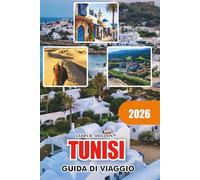 TUNISI Guida di viaggio 2026: Pianificatore di vacanze con le principali attrazioni, consigli di viaggio, esperienze culturali, locali gastronomici e ... per visitatori alla prima esperienza 2026