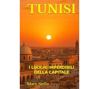 TUNISI: I LUOGHI IMPERDIBILI DELLA CAPITALE
