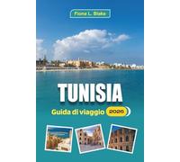 Tunisia Guida Di Viaggio 2026: Alla scoperta di rovine, paesaggi storici, percorsi desertici, shopping al mercato, souk, villaggi e cucina regionale