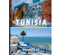 TUNISIA GUIDA DI VIAGGIO 2026: Il manuale completo dell'esploratore sull'antica Cartagine, le avventure nel Sahara e le coste del Mediterraneo