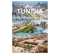 TUNISIA GUIDA DI VIAGGIO 2026: Scopri la storia antica, le spiagge del Mediterraneo e le avventure nel deserto