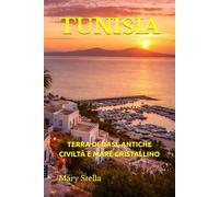 TUNISIA: TERRA DI OASI, ANTICHE CIVILTÀ E MARE CRISTALLINO