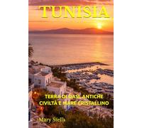 TUNISIA: TERRA DI OASI, ANTICHE CIVILTÀ E MARE CRISTALLINO