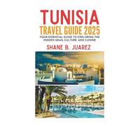 TUNISIA TRAVEL GUIDE 2025