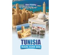 TUNISIA TRAVEL GUIDE 2026: Discover North Africa’s Top Destinations, Cultural Landmarks, Local Cuisine, Hidden Gems, and Travel Advice