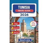 Tunisia Travel Guide 2026 (Full Color): Discover North African Culture, Historic Ruins, and Desert Adventures with Practical Tips, Itinerary, and Journal Pages (Full-Color Smart Traveler Guide)