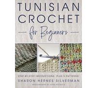 Tunisian Crochet for Beginners: Step-by-step Instructions, plus 5 Patterns!
