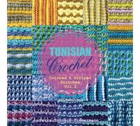 TUNISIAN Crochet - Vol. 2: Colored & Striped Stitches: Volume 2