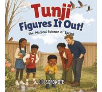 Tunji Figures It Out!: The Magical Science of Spring