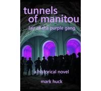 Tunnels of Manitou: Lair of the Purple Gang - a historical novel: 2 (The Manitou Trilogy)