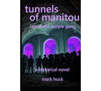Tunnels of Manitou: Lair of the Purple Gang - a historical novel (The Manitou Trilogy)