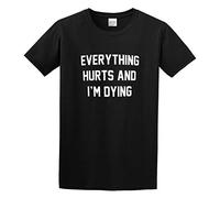 TuoMilky Everything Hurts and Im Dying Unisex 100% Cotton Short-Sleeve T-Shirts Black M