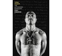 Tupac Shakur: The Authorized Biography