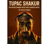 Tupac Shakur: The Revolutionary Artist Who Changed Music (Behind the Name: A Zentara UK Famous Lives Book Series)