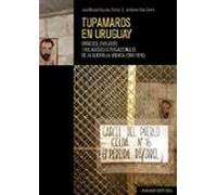 Tupamaros En Uruguay. Orígenes Evolución Y Relaciones Internacio Nales