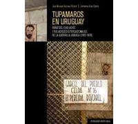 Tupamaros en Uruguay: Orígenes, evolución y relaciones internacionales de la guerrilla urbana (1962-1976) (COMARES HISTORIA)