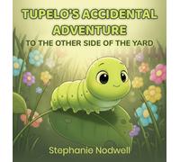 Tupelo's Accidental Adventure: To the Other Side of the Yard