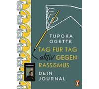 Tupoka Ogette P Tag für Tag aktiv gegen Rassismus: Dein Journal - Mi (Tapa dura)