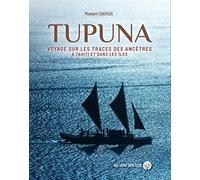 Tupuna: Voyage sur les traces des ancêtres à Tahiti et dans les îles