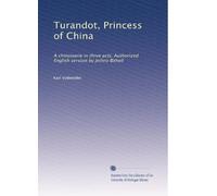 Turandot, Princess of China: A chinoiserie in three acts. Authorized English version by Jethro Bithell