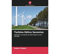 Turbina Eólica Savonius: Aplicação na produção de eletricidade em auto-estradas