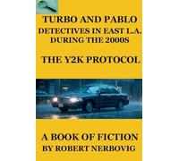 Turbo and Pablo - Detectives in East L.A. During the 2000s - The Y2K Protocol: 7 (Turbo Detective Stories)
