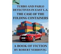 Turbo and Pablo Detectives in East L.A. The Case of the Folding Containers: 8 (Turbo Detective Stories)