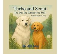 Turbo and Scout: The Day the Wind Stood Still: A Harmony Park Story