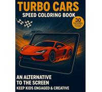 Turbo Cars Speed Coloring Book: 30 Amazing Car Illustrations to Color - For Kids Who Love Speed, Racing and Turbo Action