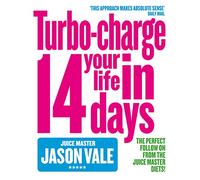 TURBO-CHARGE YOUR LIFE IN 14 DAYS: Turbo-Charge Your Life in 14 Days: The Definitive Guide to Weight Loss Featuring Healthy Juicing Recipes and a 14 Day Diet Plan