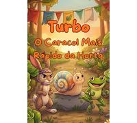 Turbo, o Caracol Mais Rápido da Horta: Uma história infantil divertida sobre o valor da atenção, amizade e autoconfiança (Coleção Nomes Marotos)