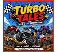 Turbo Tales: A Bold & Easy Monster Truck Coloring Book for Kids Ages 3-8 with Big Wheels, Fun Designs, Simple Pages, and Exciting Activities