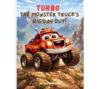 Turbo the Monster Truck: Big Day Out! A Fun and Exciting Story for Kids Ages 3-7