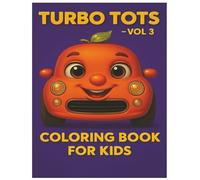 Turbo Tots: Stress Relief & Relaxing: Coloring Book for Kids: Vol.3